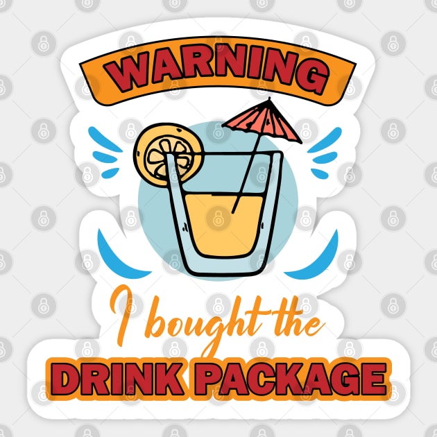 Warning I bought the drink package Sticker by Photomisak72